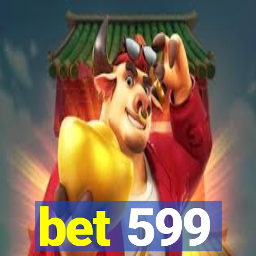 bet 599